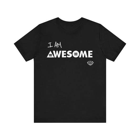 I AM AWESOME Unisex T-shirt - 3 Color Options