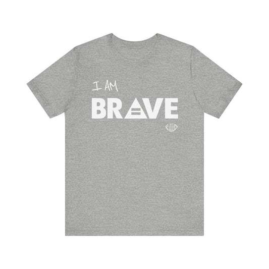 I AM BRAVE Unisex T-shirt - 3 Color Options